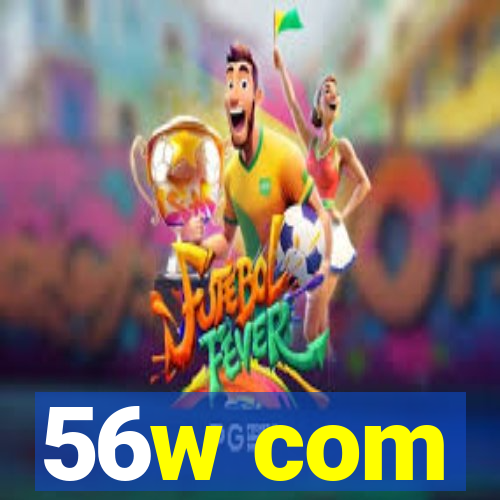 56w com
